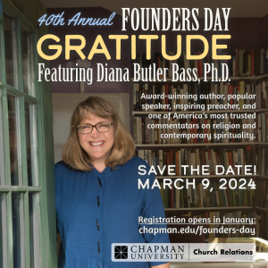 An infographic from Chapman University for its upcoming Founders Day Celebration. Diana Butler Bass, Ph.D., a white woman with shoulder length blonde hair and glasses, stands next to a door that leads into what looks like a home office/library and smiles into the camera. She is wearing a dark blue shirt with three-quarter length sleeves. The text reads, “40th Annual Founders Day: Gratitude. Featuring Diana Butler Bass, Ph.D.: Award-winning author, popular speaker, inspiring preacher, and one of America’s most trusted commentators on religion and contemporary spirituality. Save the Date! March 9, 2024. Registration opens in January: chapman.edu/founders-day.” The logo for Chapman University’s Church Relations body sits in the bottom left corner of the image.